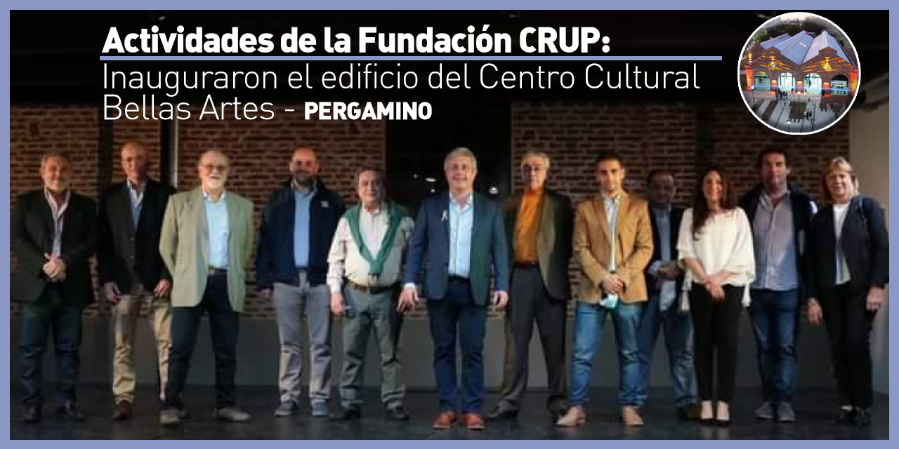 Actividades de la Fundación CRUP: Inauguraron el edificio del Centro Cultural Bellas Artes